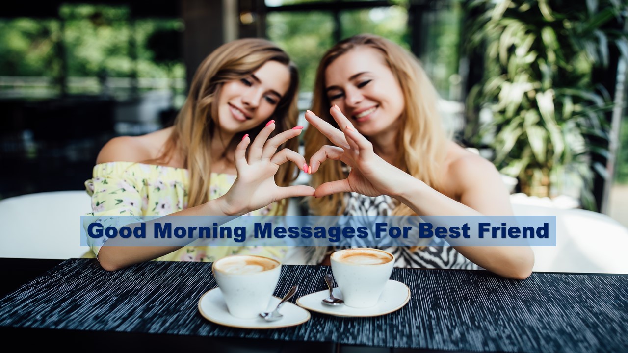 Good Morning Messages For Best Friend, Husband And Sister