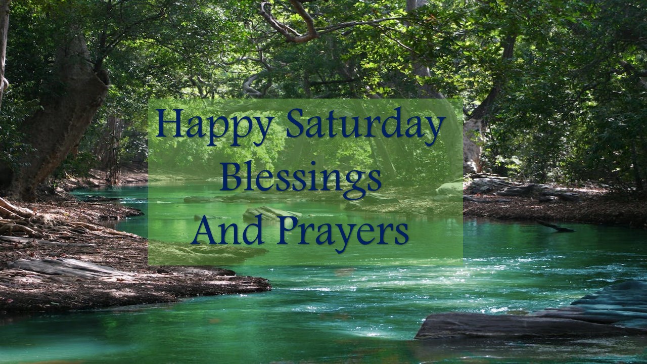 Happy Saturday Blessings And Prayers 2024